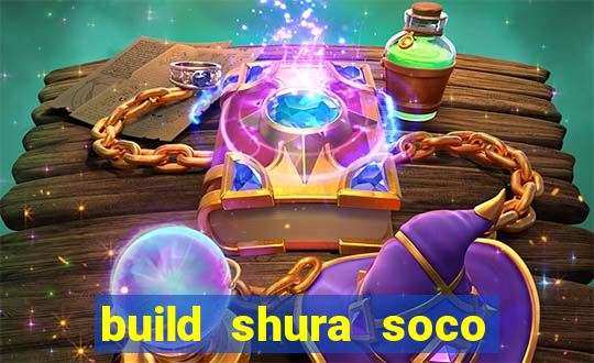 build shura soco furac o